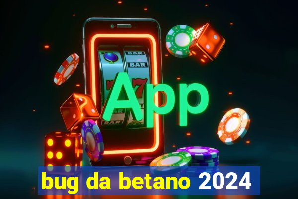 bug da betano 2024